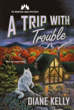 A Trip With Trouble : The Mountain Lodge Mysteries