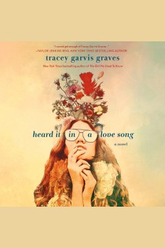 Heard it in a love song [electronic resource] / Tracey Garvis Graves.