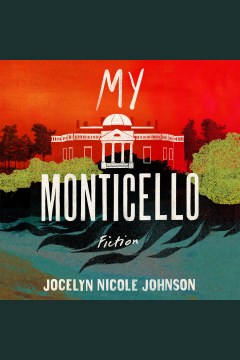 My Monticello [electronic resource] : fiction / Jocelyn Nicole Johnson.