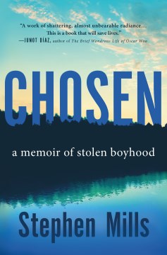 Chosen : a memoir of stolen boyhood / Stephen Mills.