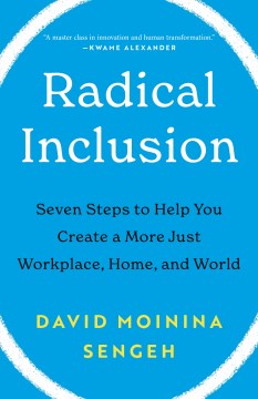 Radical inclusion : seven steps toward creating a more just society / David Moinina Sengeh.