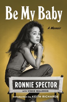 Be my baby : a memoir / Ronnie Spector with Vince Waldron.