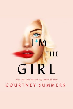 I'm the girl [electronic resource] : a novel / Courtney Summers.