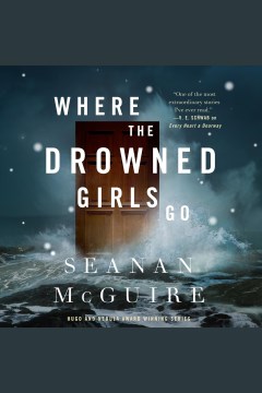 Where the drowned girls go [electronic resource] / Seanan McGuire.