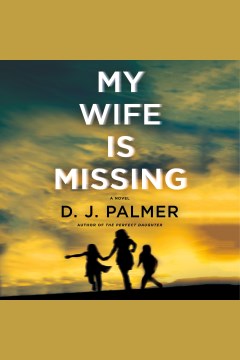 My wife is missing [electronic resource] / D.J. Palmer.