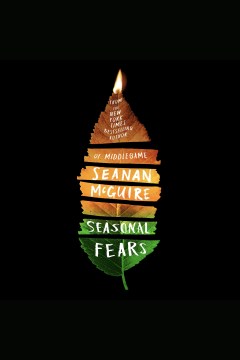 Seasonal fears [electronic resource] / Seanan McGuire.