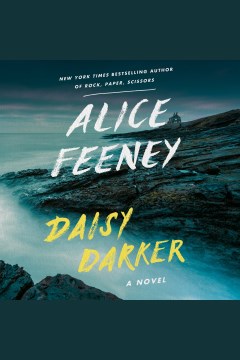 Daisy darker [electronic resource] / Alice Feeney.