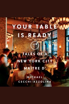 Your table is ready [electronic resource] : tales of a New York City maître d' / Michael Cecchi-Azzolina.
