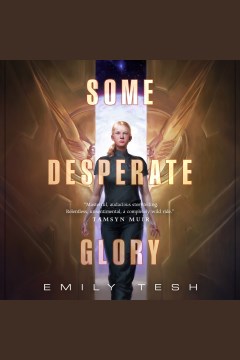 Some desperate glory [electronic resource] / Emily Tesh.