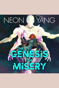 The genesis of misery [electronic resource] / Neon Yang.