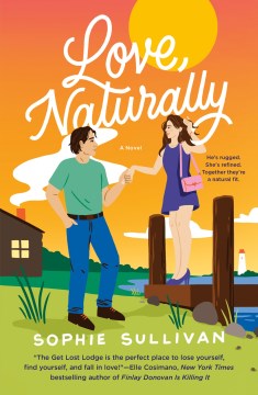 Love, naturally : a novel / Sophie Sullivan.