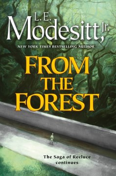 From the forest / L.E. Modesitt, Jr.