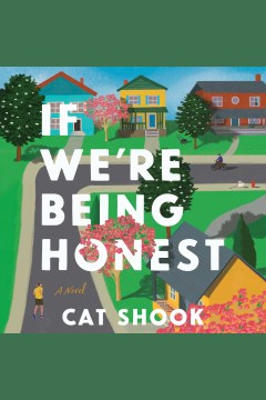 If we're being honest [electronic resource] : a novel / Cat Shook.