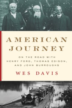 American Journey : On the Road With Henry Ford, Thomas Edison, and John Burroughs