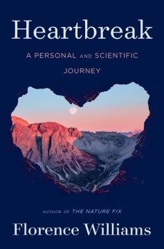 Heartbreak : a personal and scientific journey