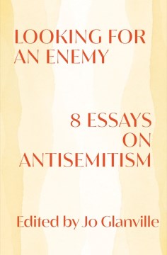 Looking for an Enemy : 8 Essays on Antisemitism