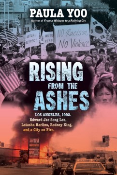 Rising from the Ashes : Los Angeles, 1992. Edward Jae Song Lee, Latasha Harlins, Rodney King, and a City on Fire