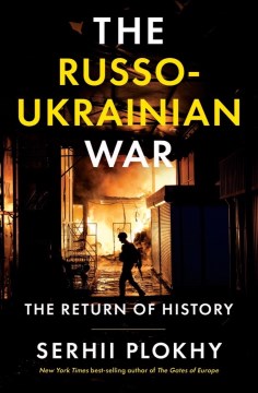 The Russo-Ukrainian war : the return of history / Serhii Plokhy.