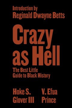 Crazy As Hell : The Best Little Guide to Black History