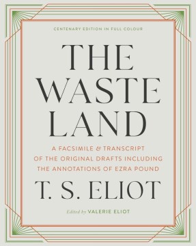 The Waste Land: A Facsimile & Transcript of the Original Drafts Including the Annotations of Ezra Pound