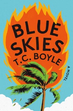 Blue skies : a novel / T. Coraghessan Boyle.