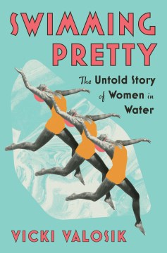 Swimming Pretty : The Untold Story of Women in Water