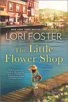 The little flower shop : a novel / Lori Foster.
