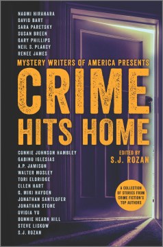 Crime hits home : a collection of stories from crime fiction's top authors / edited by S.J. Rozan.