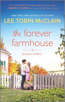 The Forever Farmhouse : A Small Town Romance