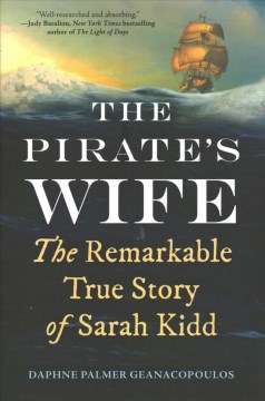 The Pirate's Wife : The Remarkable True Story of Sarah Kidd