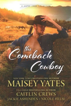 The Comeback Cowboy / Maisey Yates, Caitlin Crews, Jackie Ashenden, Nicole Helm.