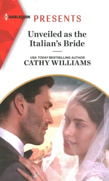 Unveiled As the Italian's Bride