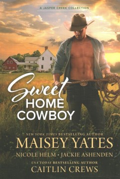 Sweet home cowboy / Maisey Yates, Nicole Helm, Jackie Ashenden, Caitlin Crews.