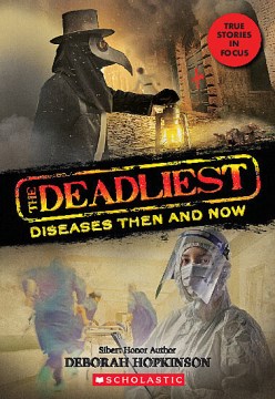The deadliest diseases then and now / by Deborah Hopkinson.