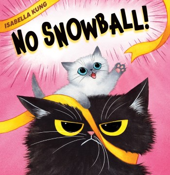 No Snowball! / Isabella Kung.