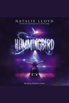 Hummingbird [electronic resource] / Natalie Lloyd.