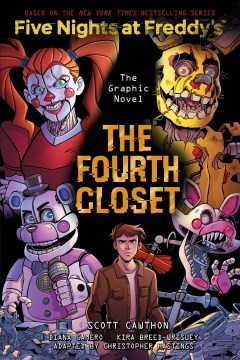 Five nights at Freddy's Fazbear frights. The Fourth Closet The fourth closet : the graphic novel