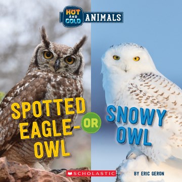 Hot and cold animals. Spotted eagle-owl or Snowy owl