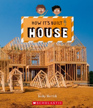 How it's built. House