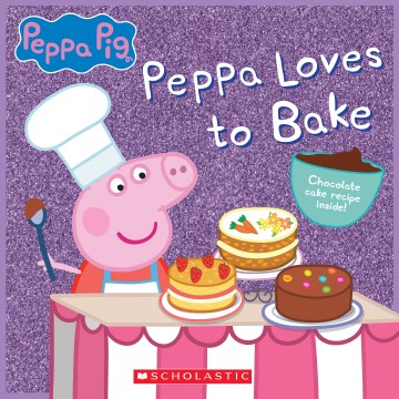 Peppa loves to bake / adapted by Lauren Holowaty and Cala Spinner.