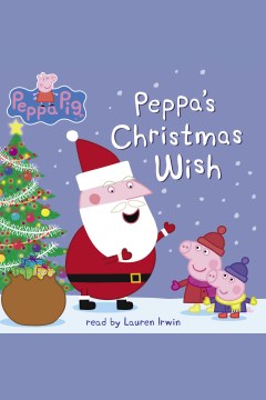 Peppa's Christmas wish [electronic resource].