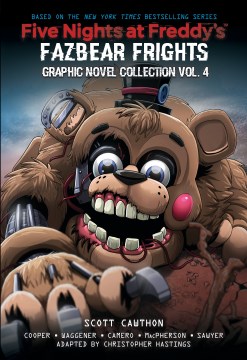 Five nights at Freddy's. Fazbear frights : Graphic novel collection, Vol. 4 / by Scott Cawthon, Elley Cooper, and Andrea Waggener ; adapted by Christopher Hastings ; letters by Taylor Esposito.