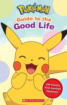 Guide to the good life / Life Lessons from Beloved Pokemon