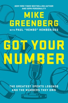 Got Your Number : The Greatest Sports Legends and the Numbers They Own
