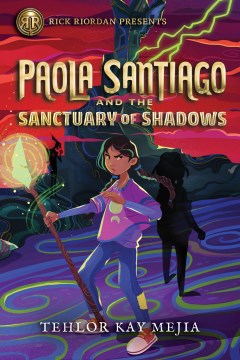 Paola Santiago and the sanctuary of shadows Tehlor Kay Mejia.