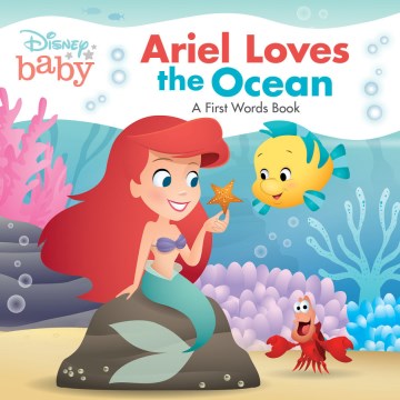 Disney Baby Ariel Loves the Ocean : A First Words Book