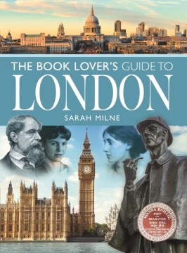 The book lover's guide to London / Sarah Milne.
