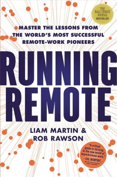 Running Remote : Master the Lessons from the World's Most Successful Remote-work Pioneers