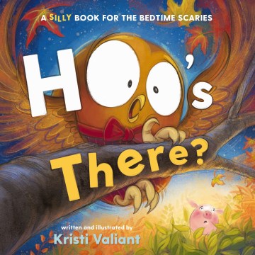 Hoo's There? : A Silly Book for the Bedtime Scaries