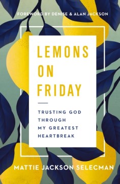 Lemons on Friday : Trusting God Through My Greatest Heartbreak